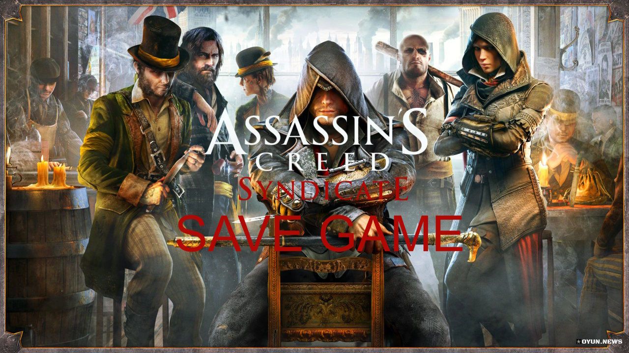 Assassin’s Creed Syndicate Save Game Dosyası Assassin’s Creed Syndicate Save Game Dosyası