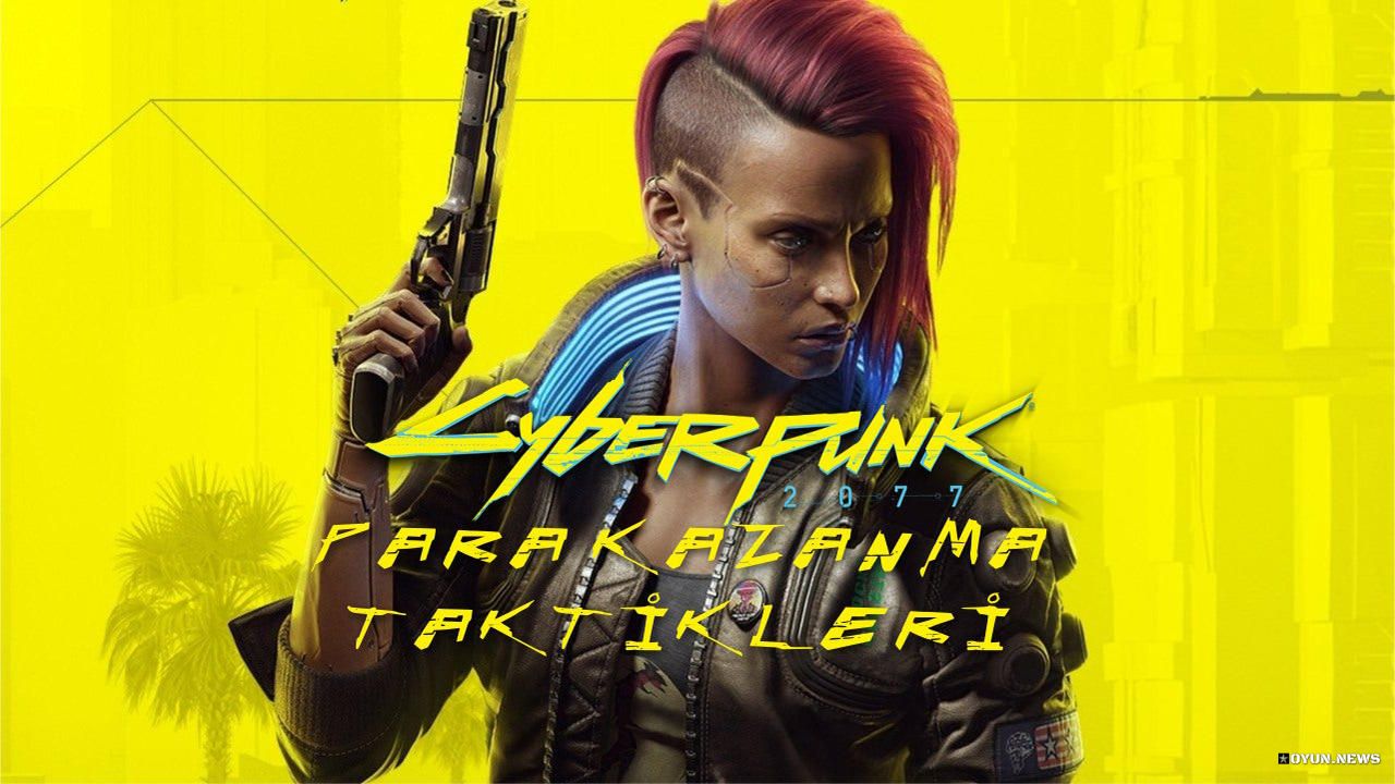 Cyberpunk 2077 Para Kazanma Taktikleri Cyberpunk 2077 Para Kazanma Taktikleri