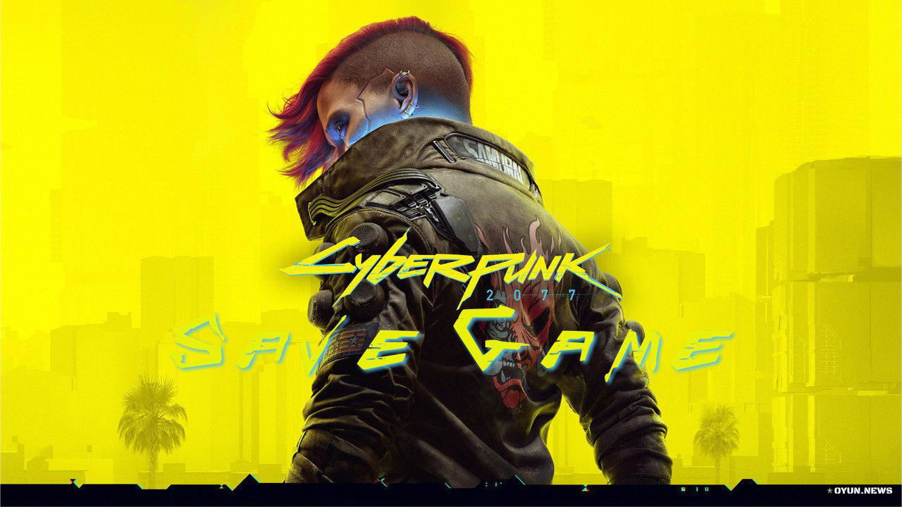 Cyberpunk 2077 Save Game Cyberpunk 2077 Save Game