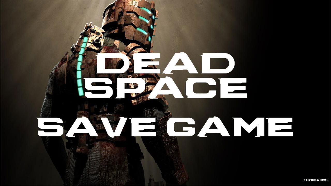 Dead Space (2008) Save Game Dead Space 2008 Save Game