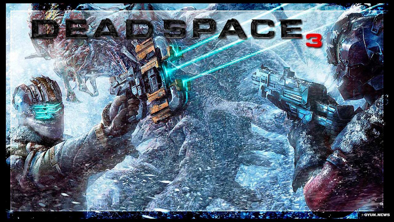 Dead Space 3 İncelemesi ve Sistem Gereksinimleri Dead Space 3 İncelemesi ve Sistem Gereksinimleri