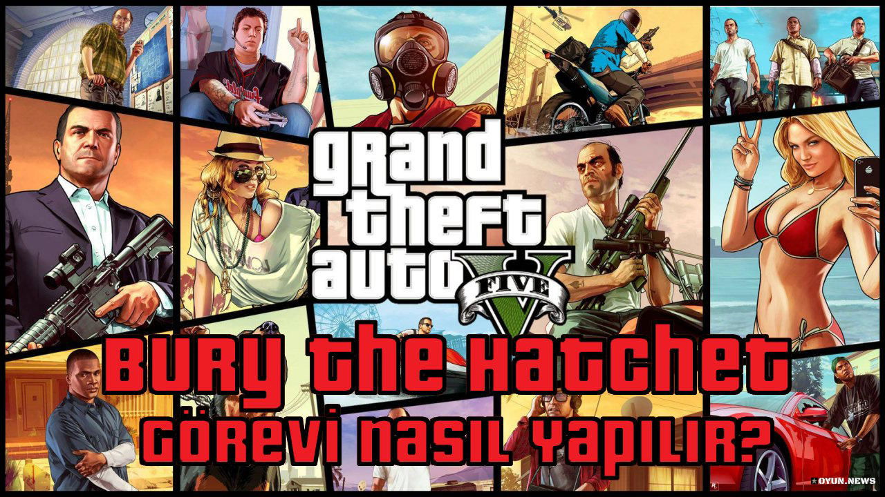 GTA 5 Bury the Hatchet Görevi Nasıl Yapılır? Nasıl Tamamlanır? Gta 5 Bury The Hatchet Gorevi Nasil Yapilir