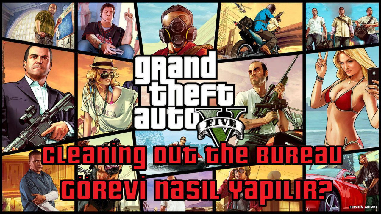GTA 5 Cleaning Out the Bureau Görevi Nasıl Yapılır? Nasıl Tamamlanır? Gta 5 Cleaning Out The Bureau Gorevi Nasil Yapilir