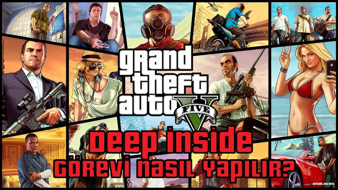 GTA 5 Deep Inside Görevi Nasıl Yapılır? Nasıl Tamamlanır? Gta 5 Deep Inside Gorevi Nasil Yapilir