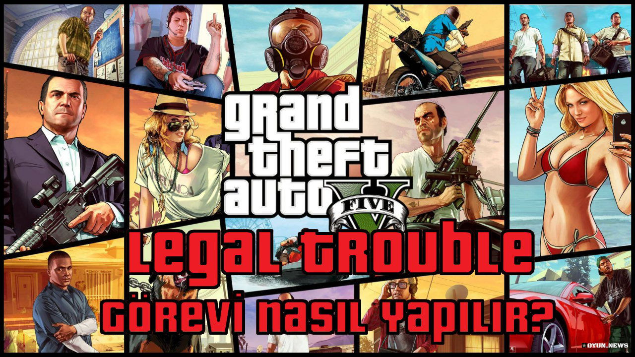 GTA 5 Legal Trouble Görevi Nasıl Yapılır? Nasıl Tamamlanır? Gta 5 Legal Trouble Gorevi Nasil Yapilir