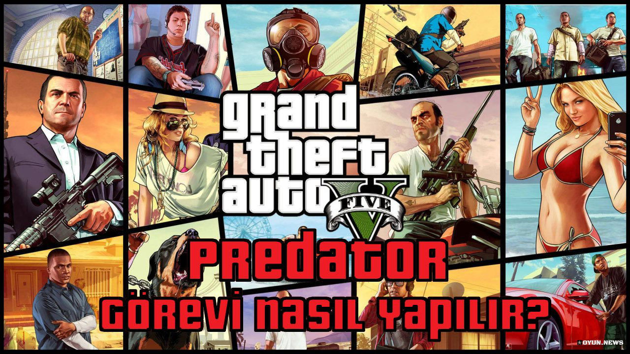 GTA 5 Predator Görevi Nasıl Yapılır? Nasıl Tamamlanır? Gta 5 Predator Gorevi Nasil Yapilir