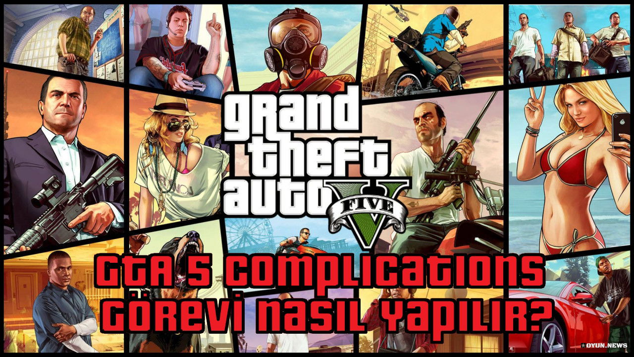 GTA 5 Complications Görevi Nasıl Yapılır? Nasıl Tamamlanır? Gta 5 Rehberi Complications Gorevi Nasil Tamamlanir