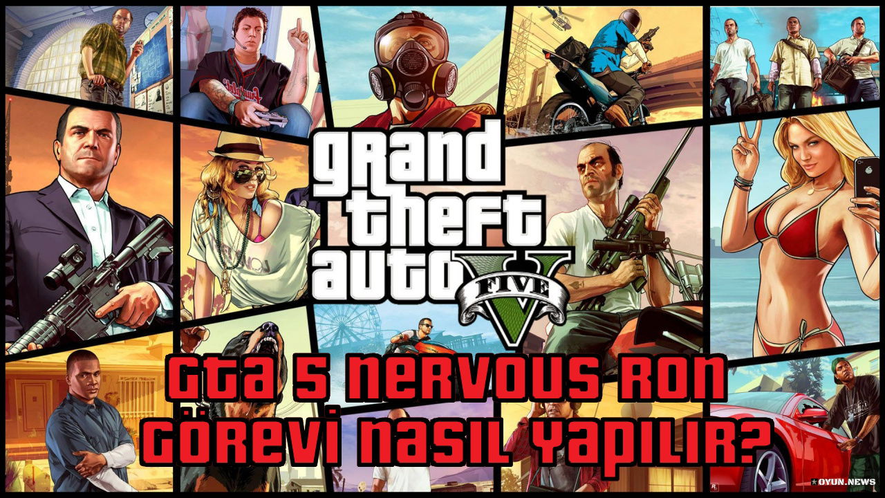 GTA 5 Nervous Ron Görevi Nasıl Yapılır? Nasıl Tamamlanır? Gta 5 Rehberi Nervous Ron Gorevi Nasil Tamamlanir