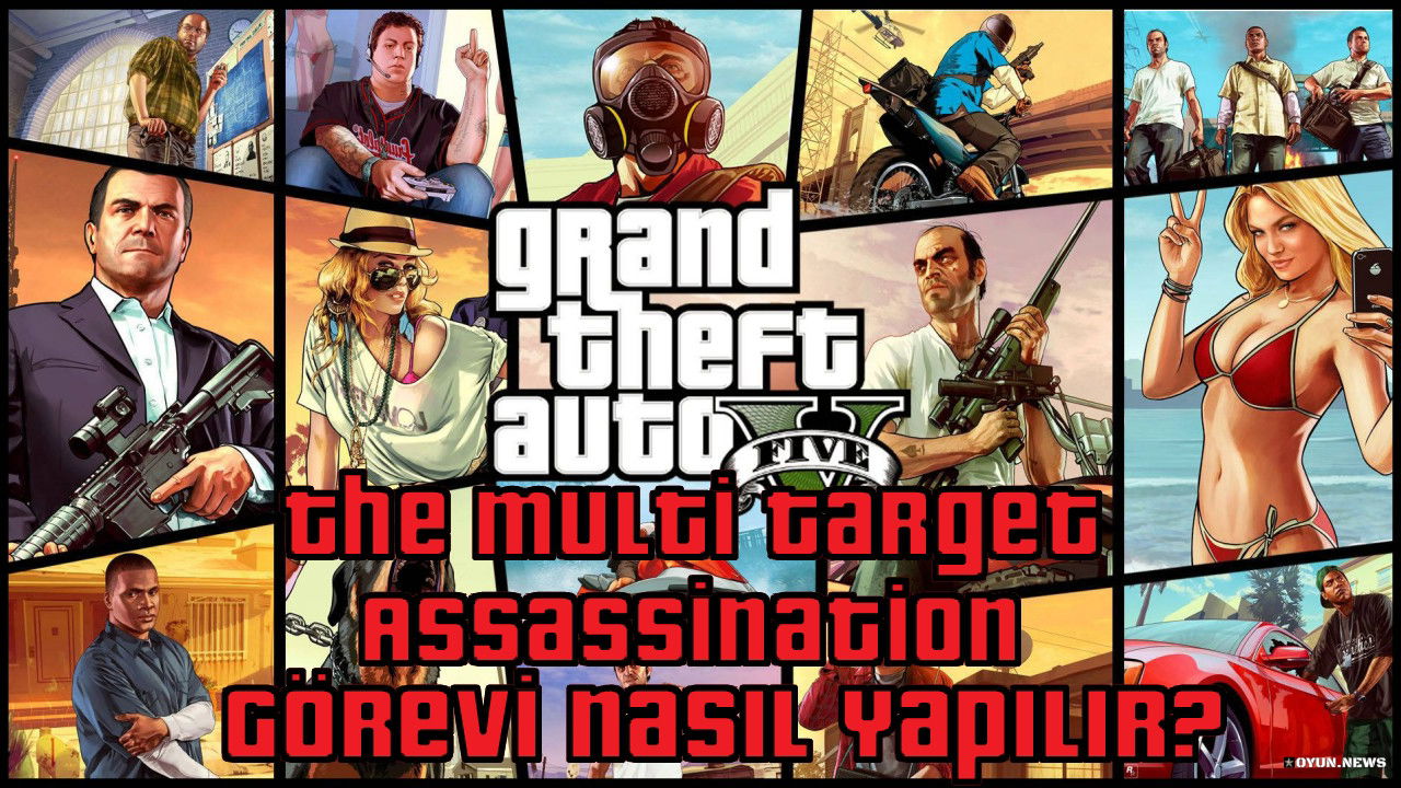 GTA 5 The Multi Target Assassination Görevi Nasıl Yapılır? Nasıl Tamamlanır? Gta 5 Rehberi The Multi Target Assassination Gorevi Nasil Tamamlanir