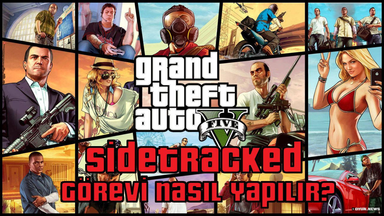 GTA 5 Sidetracked Görevi Nasıl Yapılır? Nasıl Tamamlanır? Gta 5 Sidetracked Gorevi Nasil Yapilir