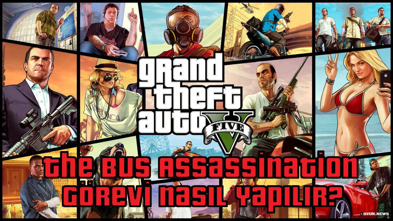 GTA 5 The Bus Assassination Görevi Nasıl Yapılır? Nasıl Tamamlanır? Gta 5 The Bus Assassination Gorevi Nasil Yapilir