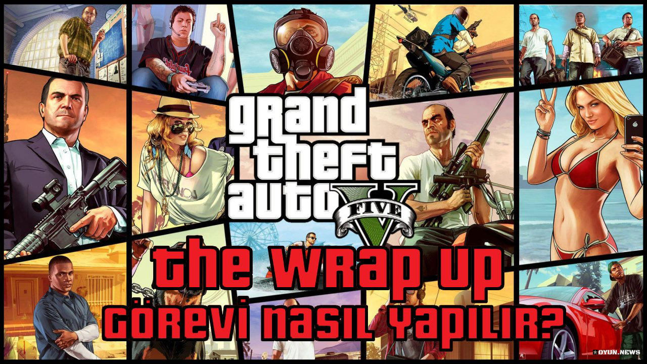 GTA 5 The Wrap Up Görevi Nasıl Yapılır? Nasıl Tamamlanır? Gta 5 The Wrap Up Gorevi Nasil Yapilir