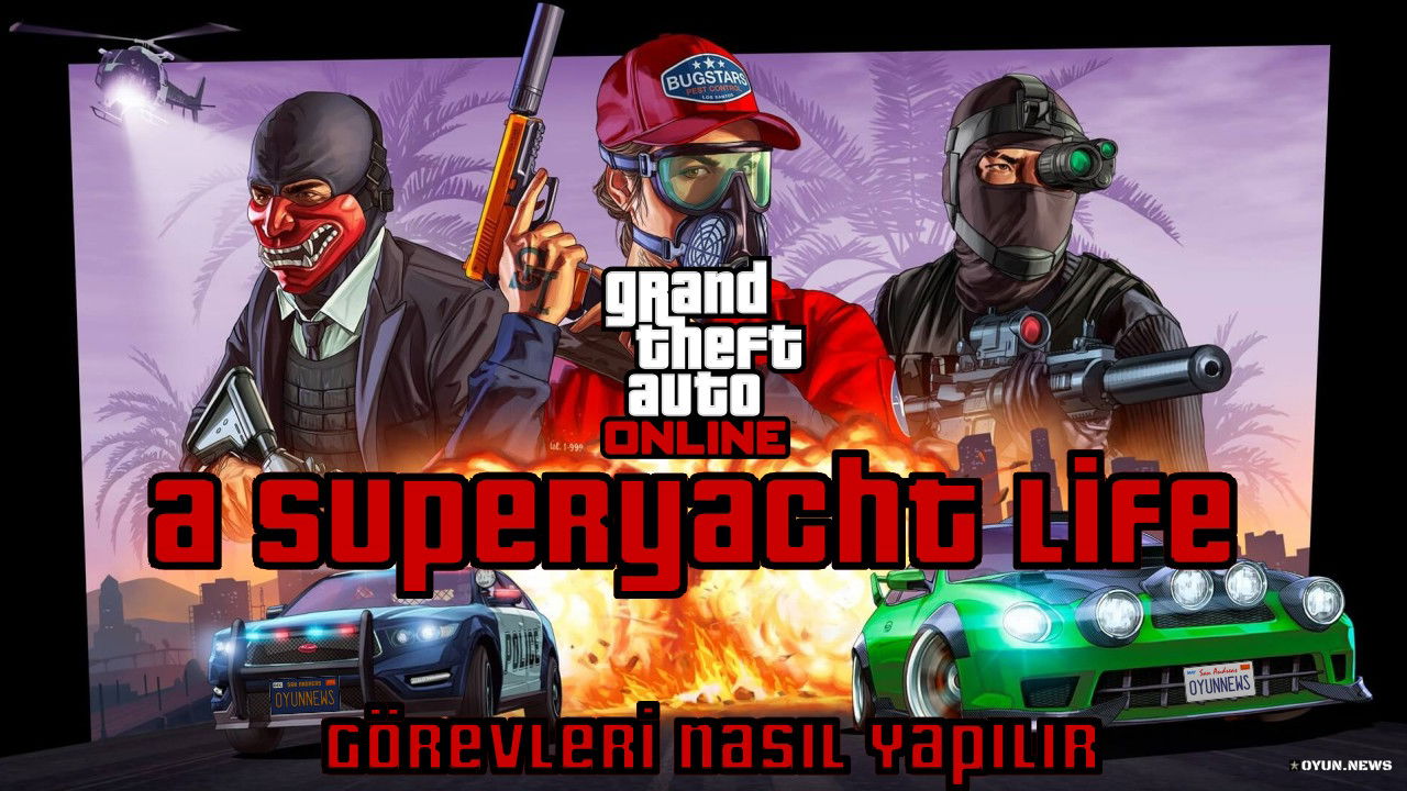GTA Online Rehberi: A Superyacht Life Görevleri Nasıl Yapılır? Gta Online A Superyacht Life Gorevleri
