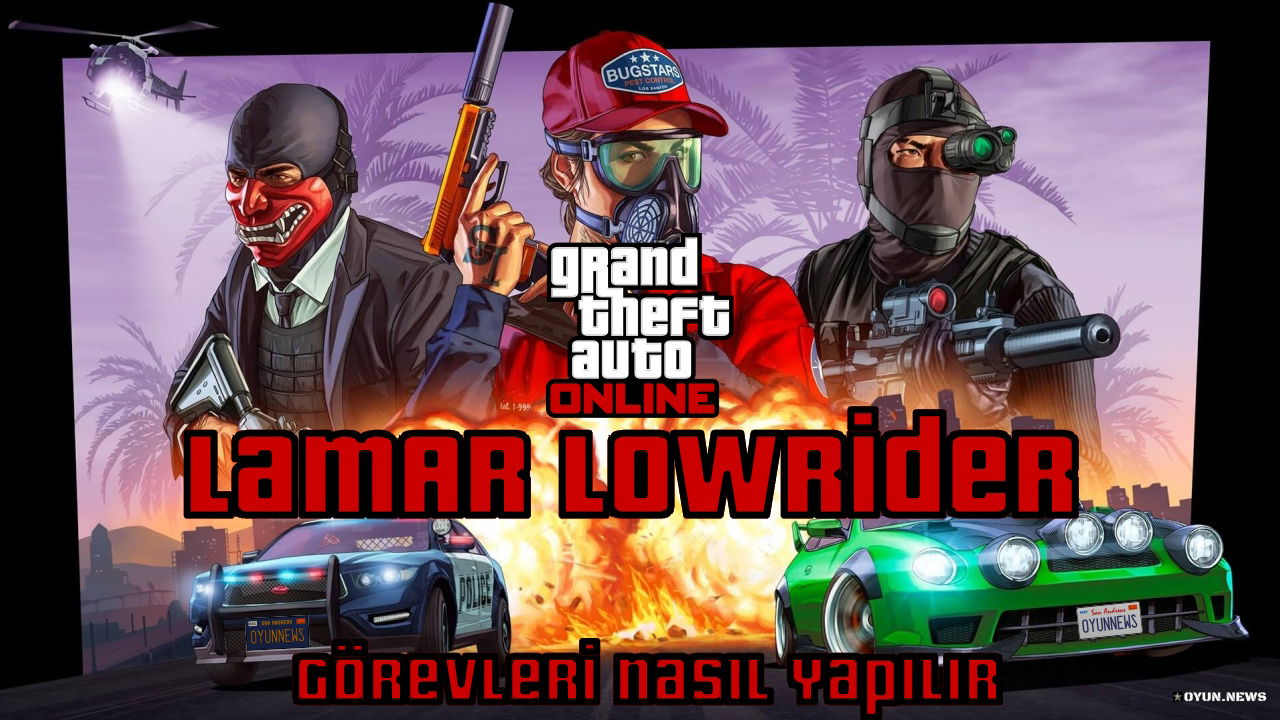 GTA Online Rehberi: Lamar Lowrider Görevleri Nasıl Yapılır? Gta Online Lamar Lowrider Gorevleri Nasil Yapilir