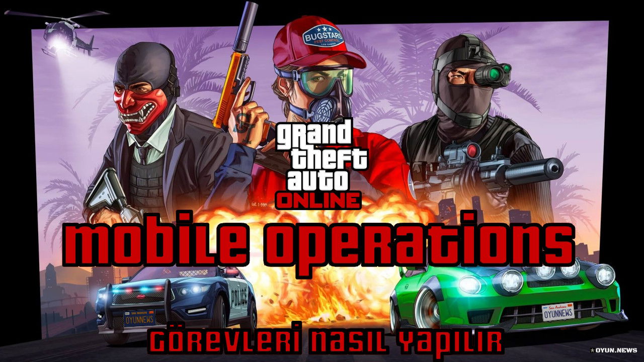 GTA Online Rehberi: Mobile Operations Görevleri Nasıl Yapılır? Gta Online Mobile Operations Gorevleri