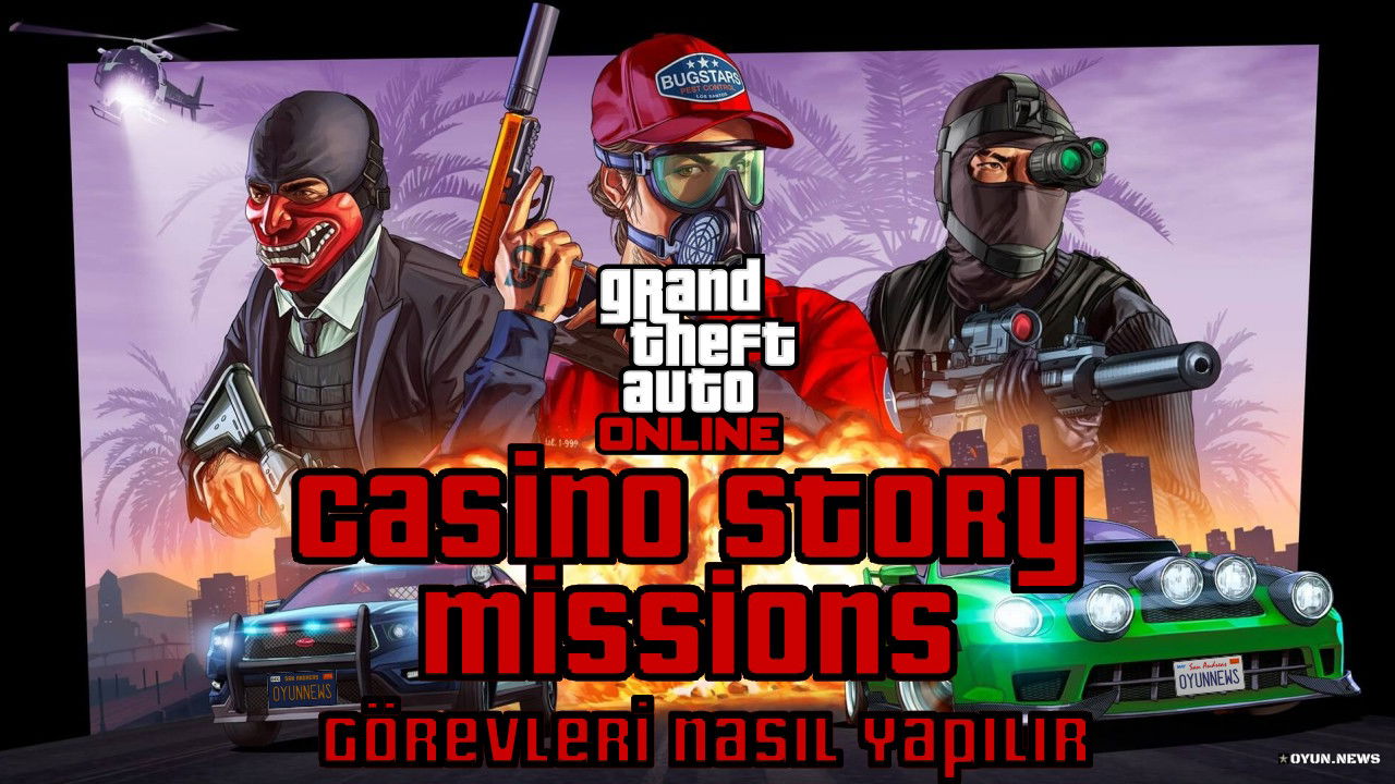 GTA Online Rehberi: Casino Story Missions Görevleri Nasıl Yapılır? Gta Online Rehberi Casino Story Missions Gorevleri