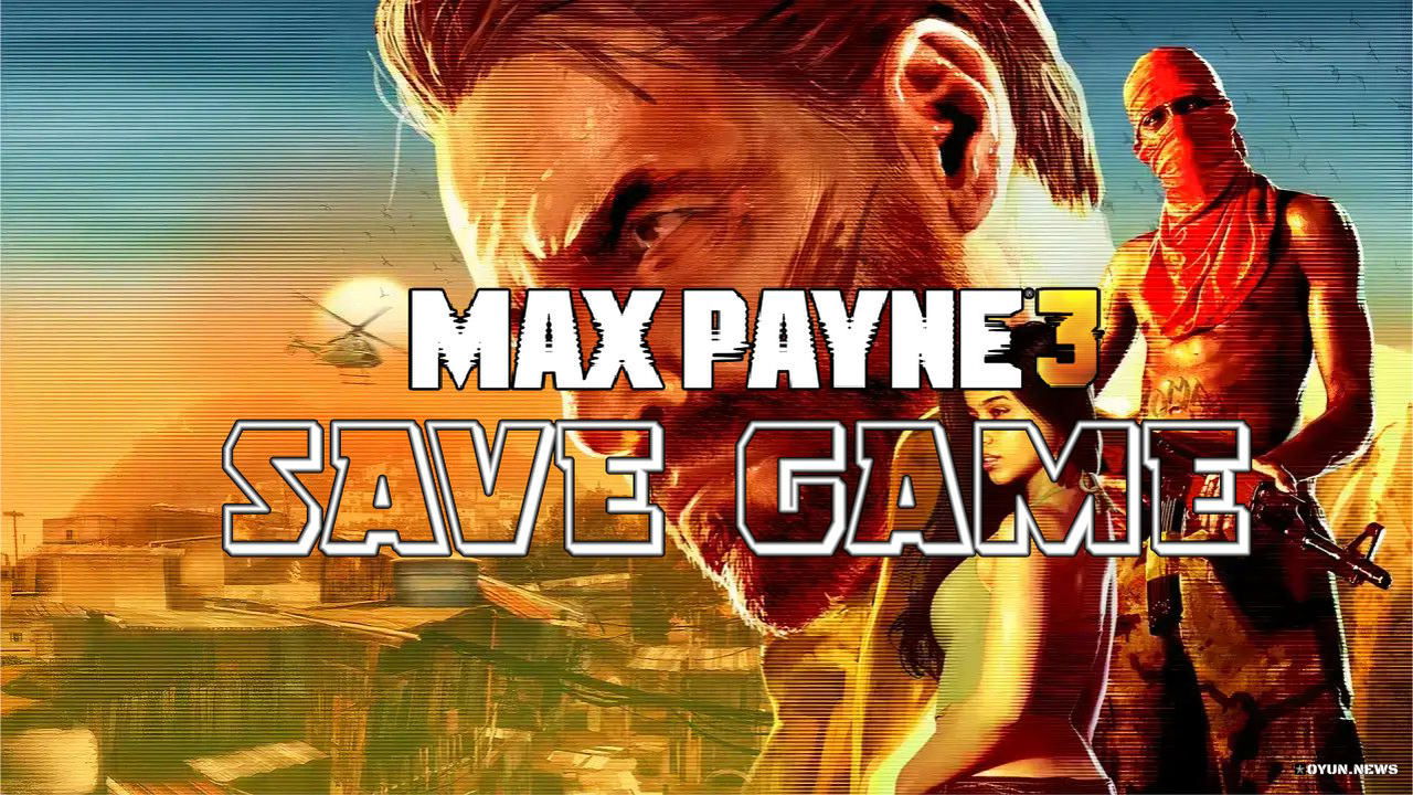 Max Payne 3 Save Game Max Payne 3 Save Game