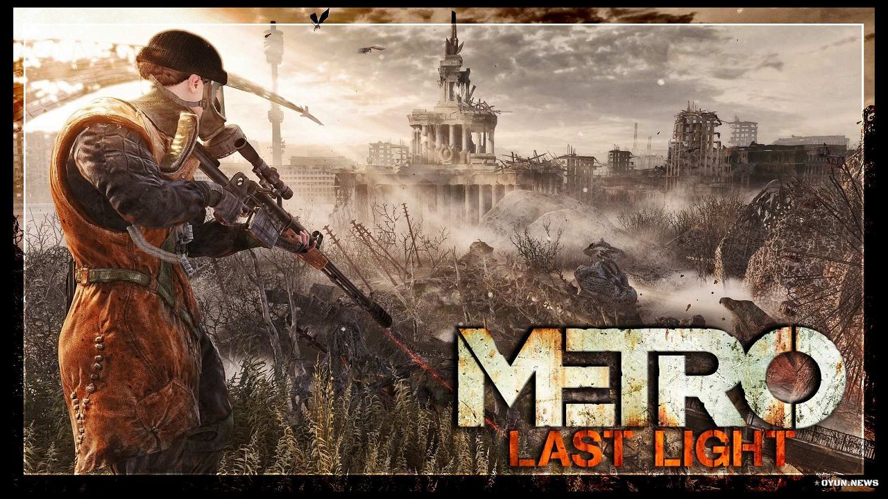 Metro: Last Light İncelemesi ve Sistem Gereksinimleri Metro: Last Light İncelemesi ve Sistem Gereksinimleri