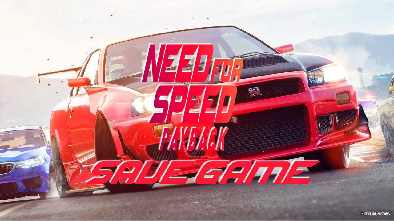 Need for Speed: Payback Save Game Need For Speed Payback Save Game