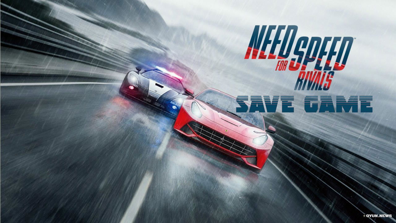 Need for Speed: Rivals Save Game Need For Speed Rivals Save Game