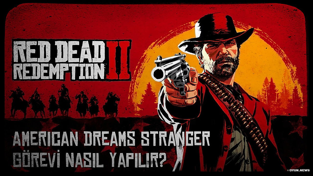 Red Dead Redemption 2 American Dreams Stranger Görevi Nasıl Yapılır? Red Dead Redemption 2 American Dreams Stranger Gorevi Nasil Yapilir
