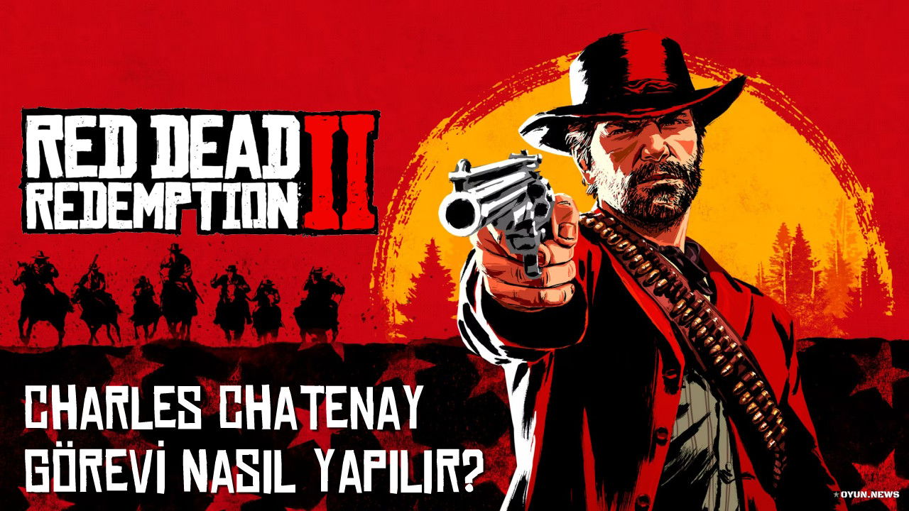Red Dead Redemption 2 Charles Chatenay Görevi Nasıl Yapılır? Red Dead Redemption 2 Charles Chatenay Gorevi Nasil Yapilir