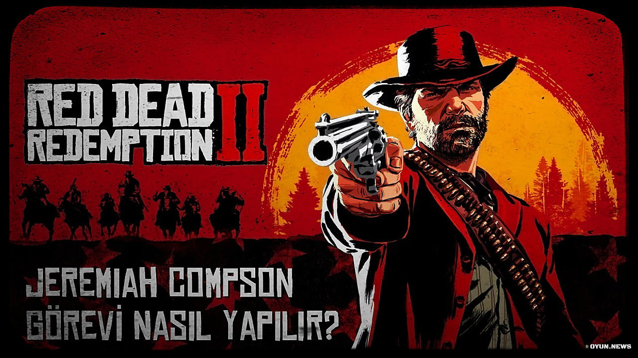 Red Dead Redemption 2 Jeremiah Compson Görevi Nasıl Yapılır? Red Dead Redemption 2 Jeremiah Compson Gorevi Nasil Yapilir