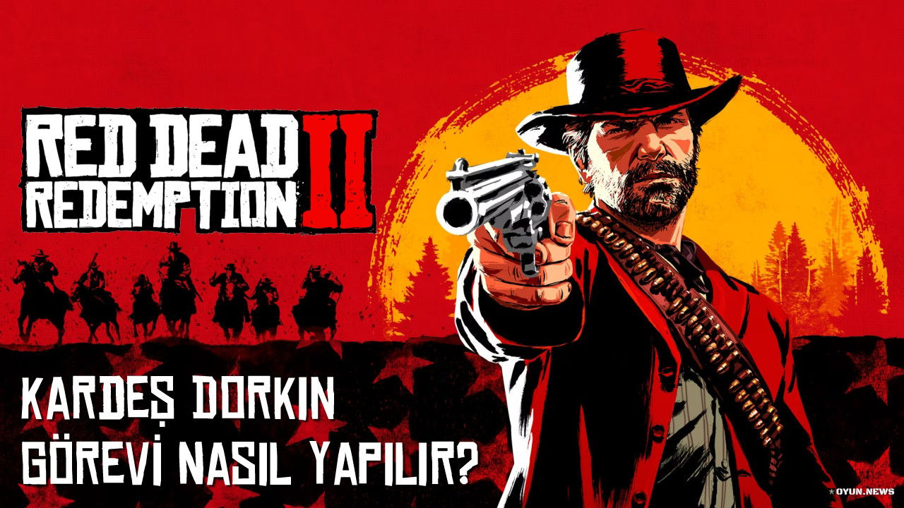 Red Dead Redemption 2 Kardeş Dorkin Görevi Nasıl Yapılır? Red Dead Redemption 2 Kardes Dorkin Gorevi Nasil Yapilir