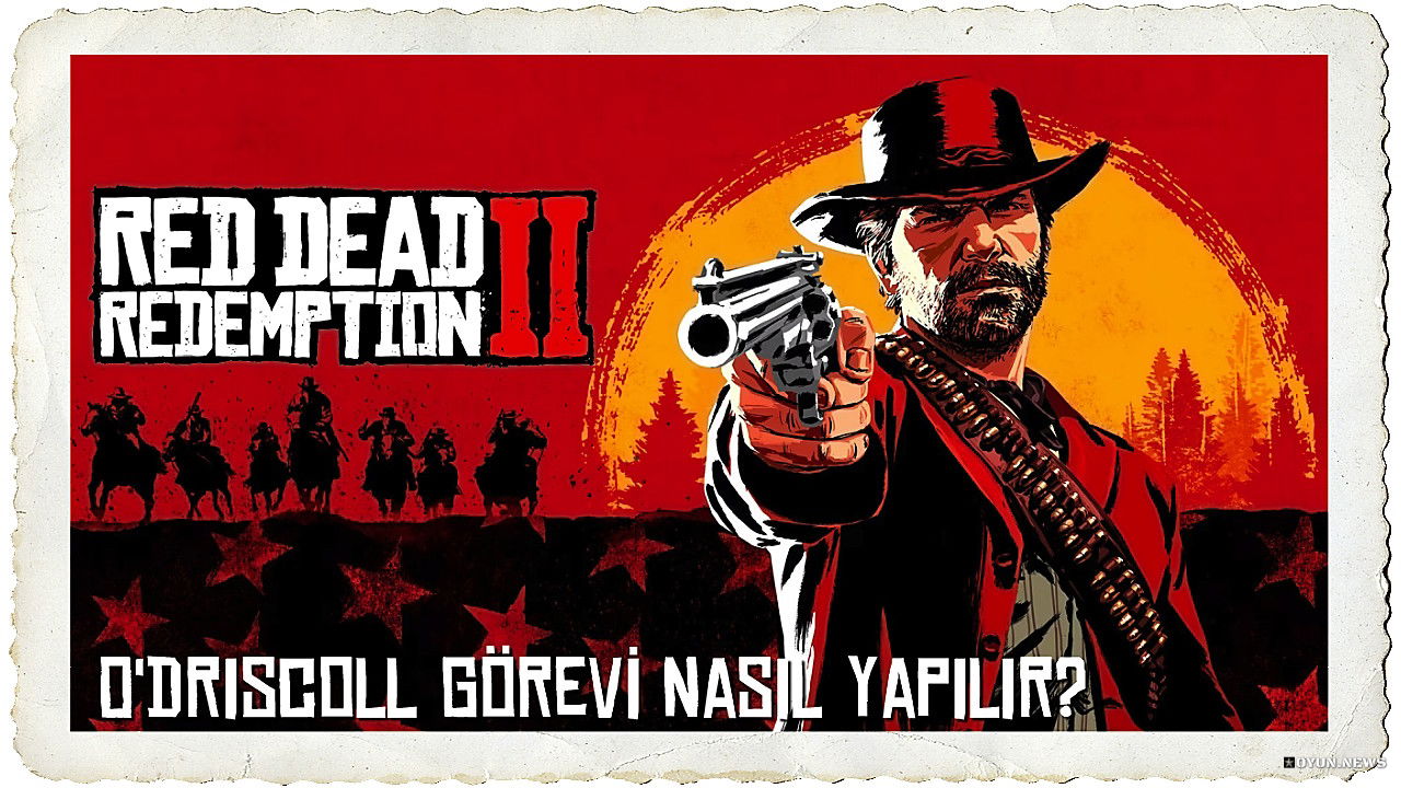 Red Dead Redemption 2 O'Driscoll Görevi Nasıl Yapılır? Red Dead Redemption 2 Odriscoll Gorevi Nasil Yapilir