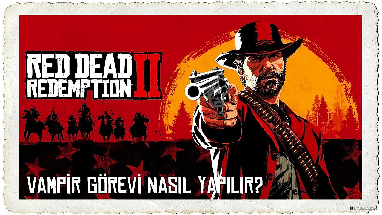 Red Dead Redemption 2 Vampir Görevi Nasıl Yapılır? Red Dead Redemption 2 Vampir Gorevi Nasil Yapilir