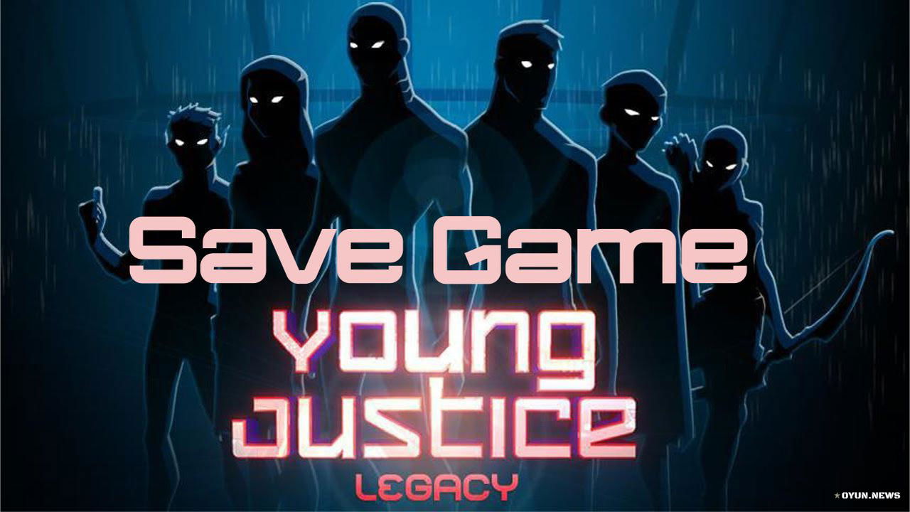 Young Justice: Legacy Save Game Young Justice Legacy Save Game