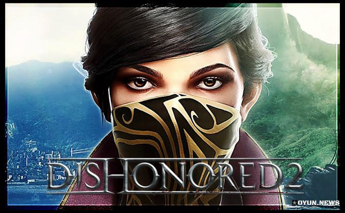 Dishonored 2 Minimum Sistem Gereksinimleri Dishonored 2 Minimum Sistem Gereksinimleri