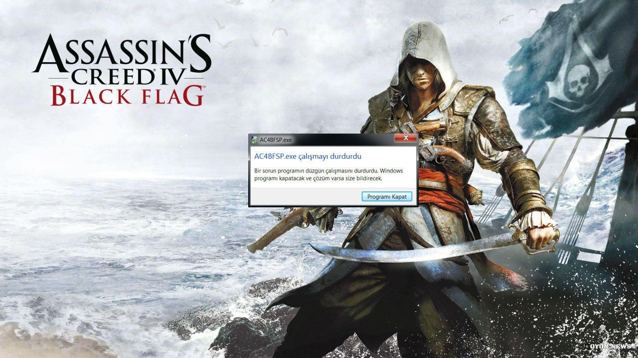 Assassin’s Creed IV Black Flag AC4BFSP.exe Çalışmayı Durdurdu Hatası