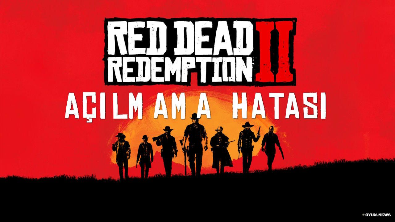 Red Dead Redemption 2 Acilmama Sorunu