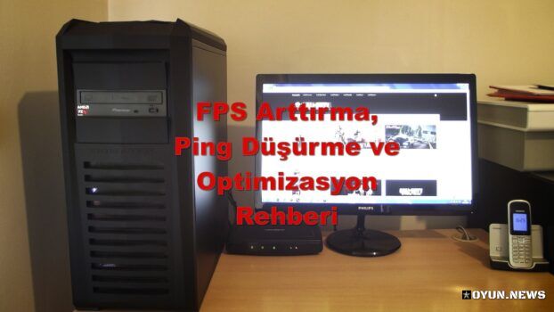 Oyuncular İçin FPS Arttırma, Ping Düşürme ve Optimizasyon Rehberi