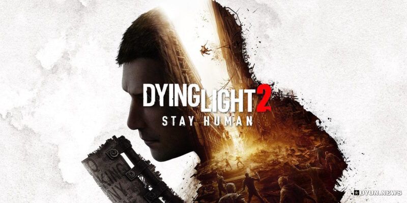 Dying Light 2 Stay Human Sistem Gereksinimleri, Çıkış Tarihi ve Fiyatı Belli Oldu